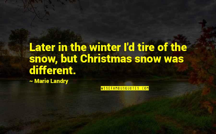 Behind The Fake Smile Quotes By Marie Landry: Later in the winter I'd tire of the