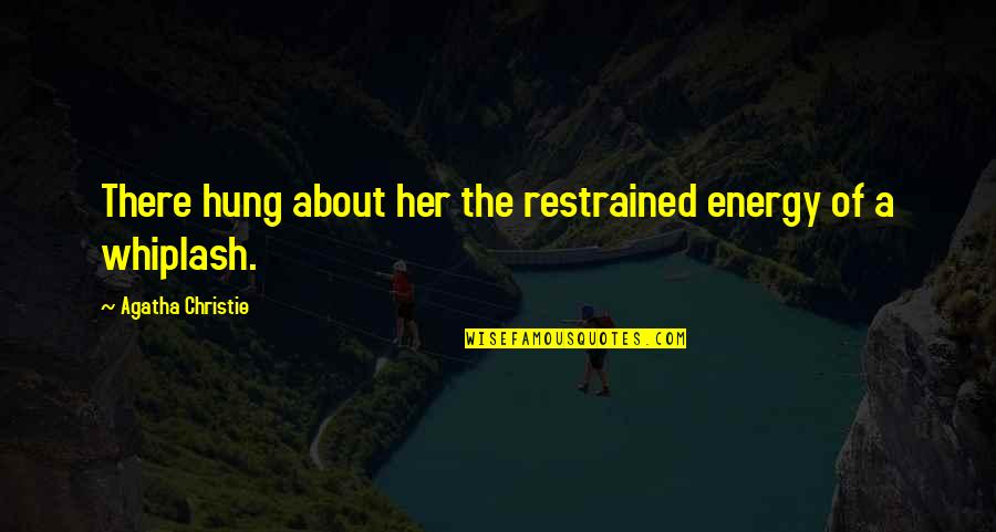 Behind The Green Door Quotes By Agatha Christie: There hung about her the restrained energy of