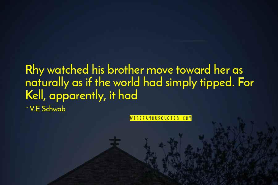 Behind The Scene Quotes By V.E Schwab: Rhy watched his brother move toward her as