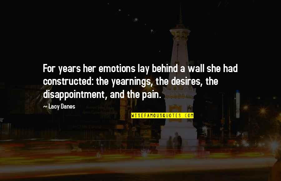 Behind The Wall Quotes By Lacy Danes: For years her emotions lay behind a wall