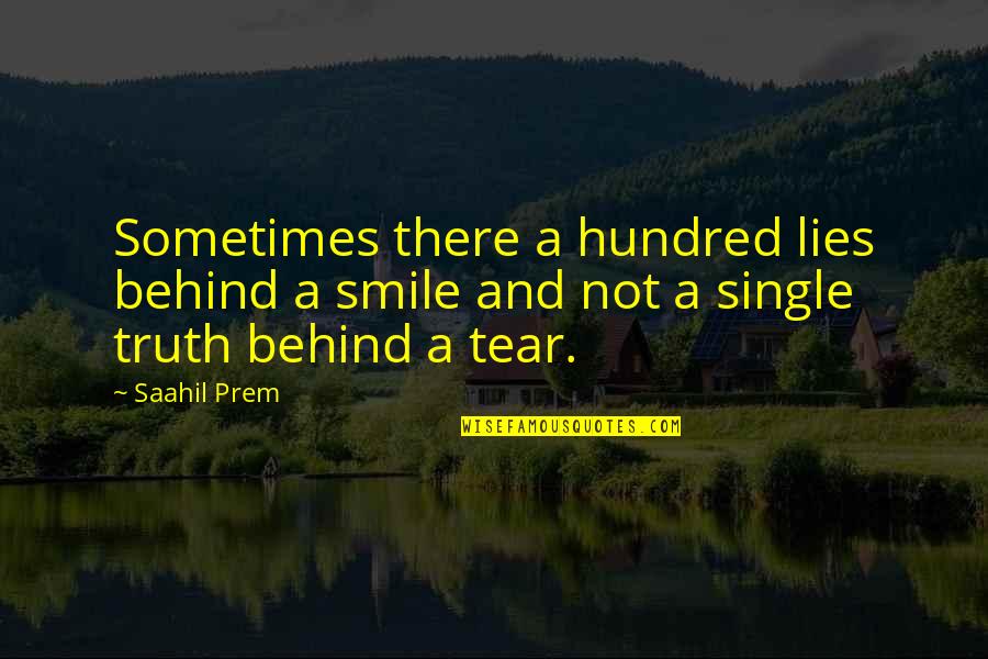 Behind This Fake Smile Quotes By Saahil Prem: Sometimes there a hundred lies behind a smile