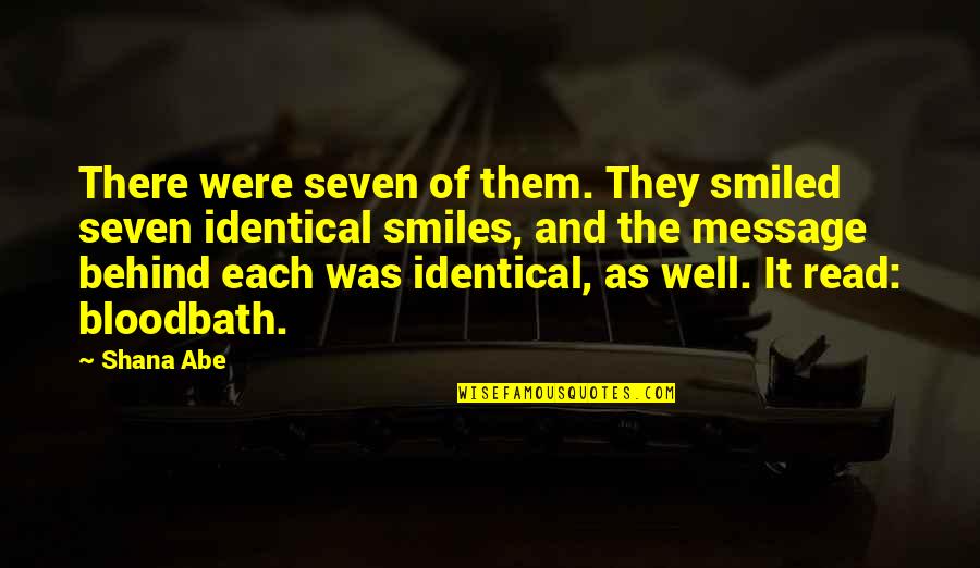 Behind Those Smiles Quotes By Shana Abe: There were seven of them. They smiled seven