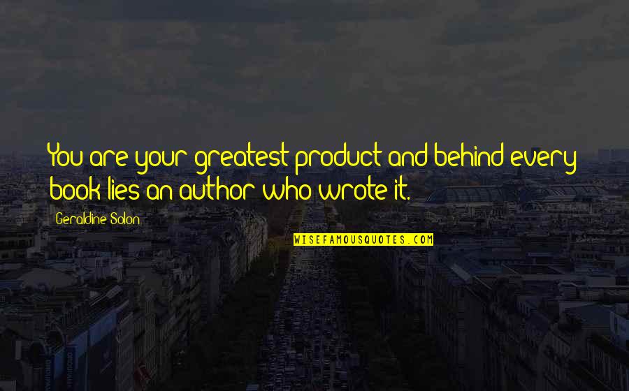 Behind You Quotes By Geraldine Solon: You are your greatest product and behind every