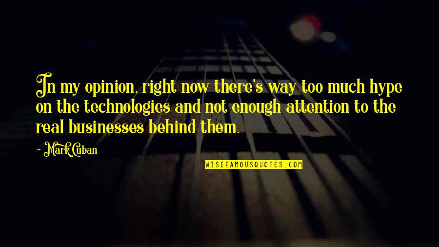 Behind's Quotes By Mark Cuban: In my opinion, right now there's way too Behind's Quotes By Mark Cuban: In my opinion, right now there's way too