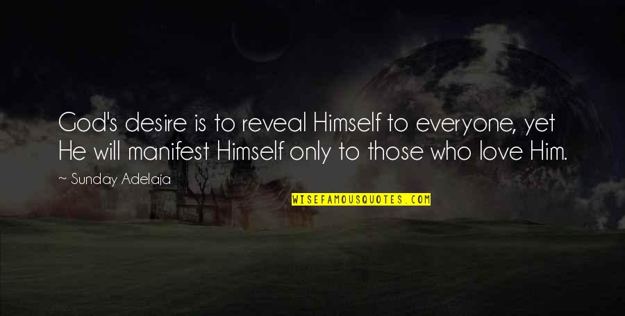 Behnaz Farahi Quotes By Sunday Adelaja: God's desire is to reveal Himself to everyone,