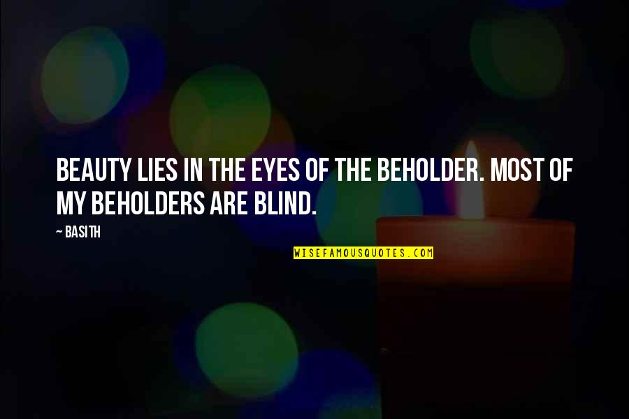 Beholder Quotes By Basith: Beauty lies in the eyes of the beholder.