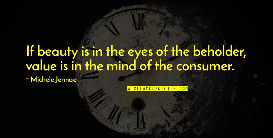 Beholder Quotes By Michele Jennae: If beauty is in the eyes of the