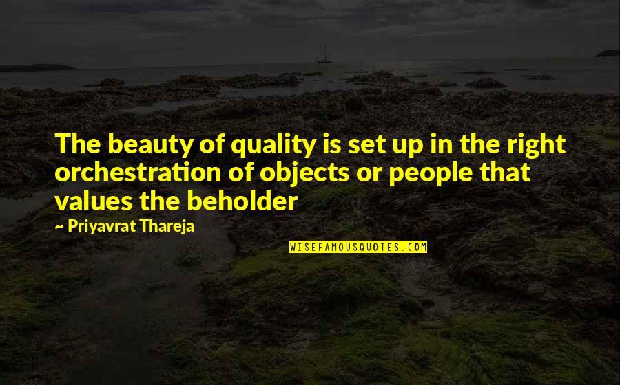 Beholder Quotes By Priyavrat Thareja: The beauty of quality is set up in Beholder Quotes By Priyavrat Thareja: The beauty of quality is set up in