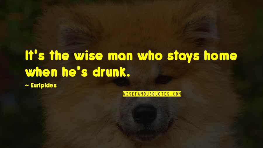 Beholders Quotes By Euripides: It's the wise man who stays home when