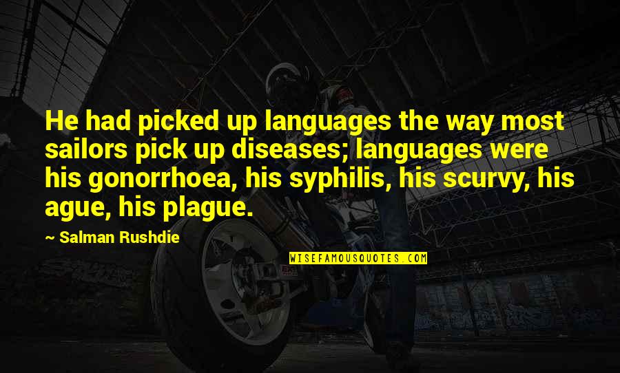 Behoof Quotes By Salman Rushdie: He had picked up languages the way most