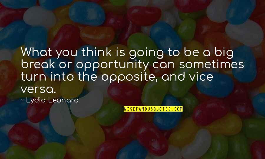 Behr Quotes By Lydia Leonard: What you think is going to be a Behr Quotes By Lydia Leonard: What you think is going to be a