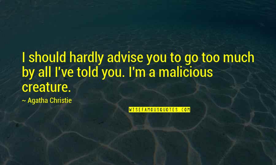 Behrooz Abdi Quotes By Agatha Christie: I should hardly advise you to go too