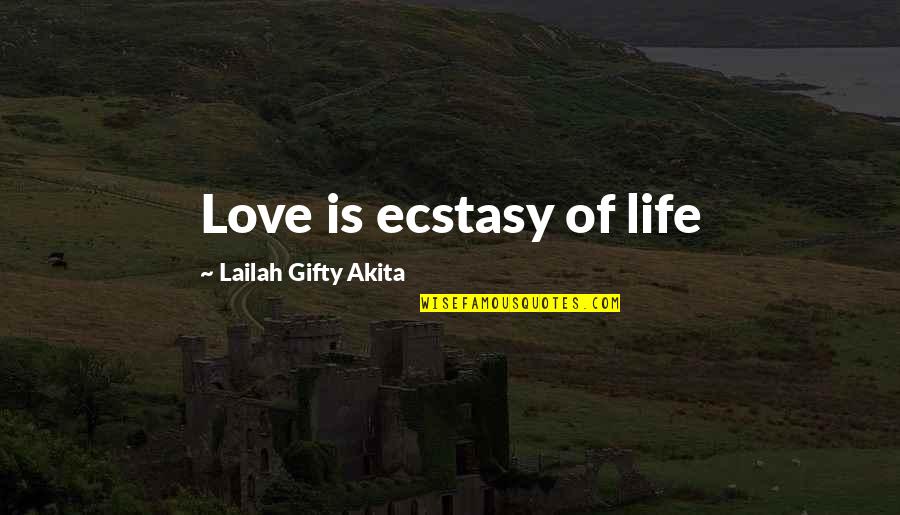 Behroze Sabzwaris Birthplace Quotes By Lailah Gifty Akita: Love is ecstasy of life Behroze Sabzwaris Birthplace Quotes By Lailah Gifty Akita: Love is ecstasy of life