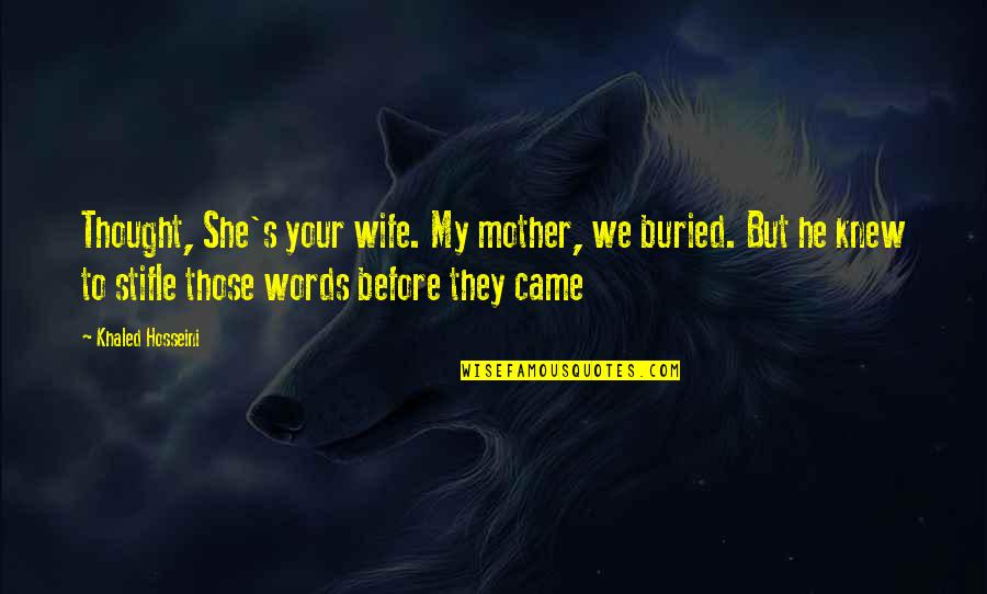 Behulpzaam Cartoon Quotes By Khaled Hosseini: Thought, She's your wife. My mother, we buried.