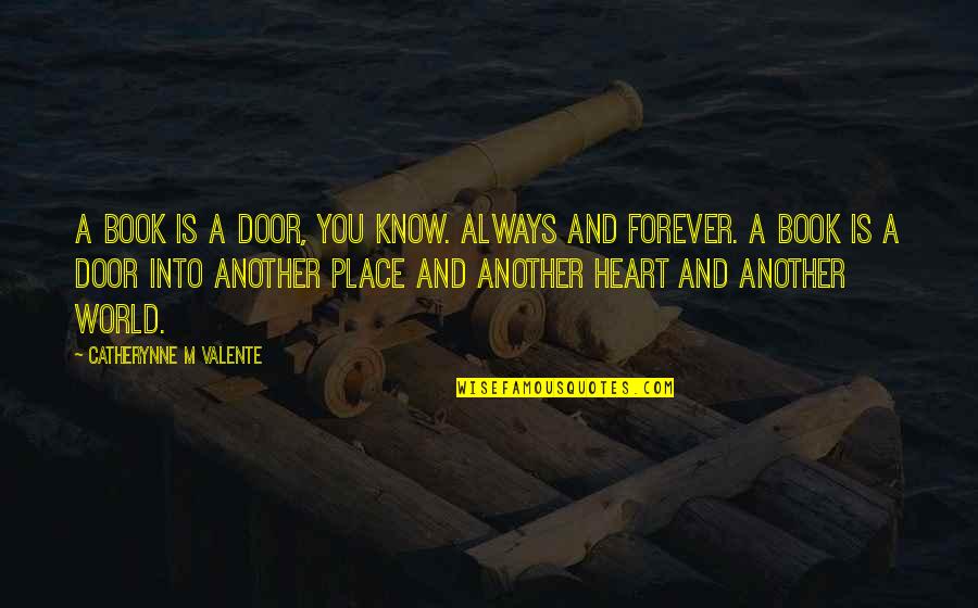 Bei Construction Quotes By Catherynne M Valente: A book is a door, you know. Always