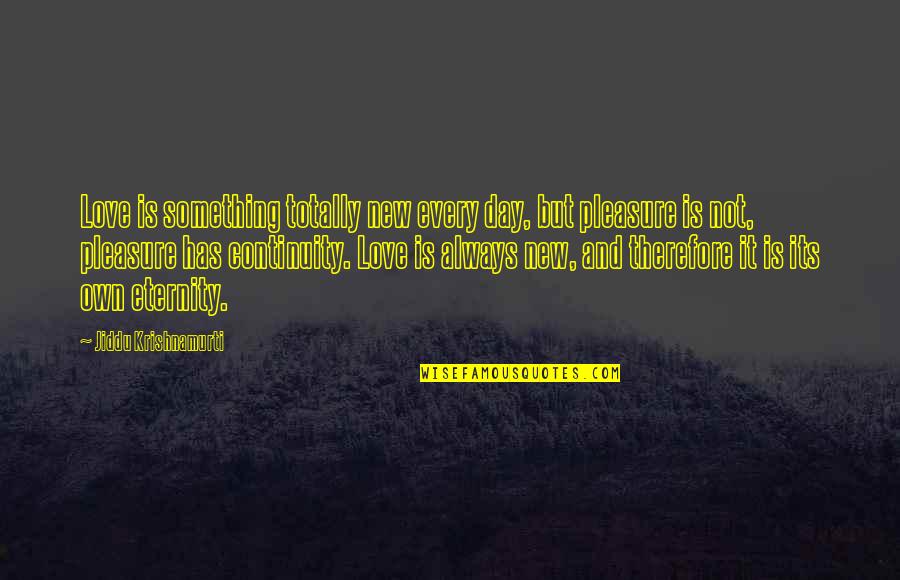 Beibehalten In English Quotes By Jiddu Krishnamurti: Love is something totally new every day, but Beibehalten In English Quotes By Jiddu Krishnamurti: Love is something totally new every day, but