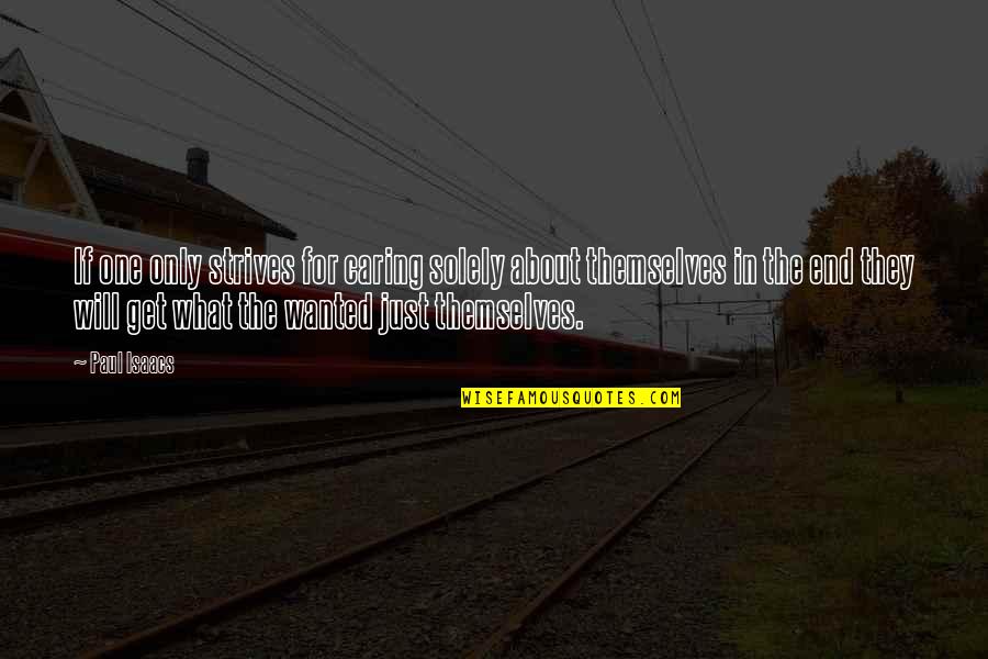 Beibut Shumenov Quotes By Paul Isaacs: If one only strives for caring solely about