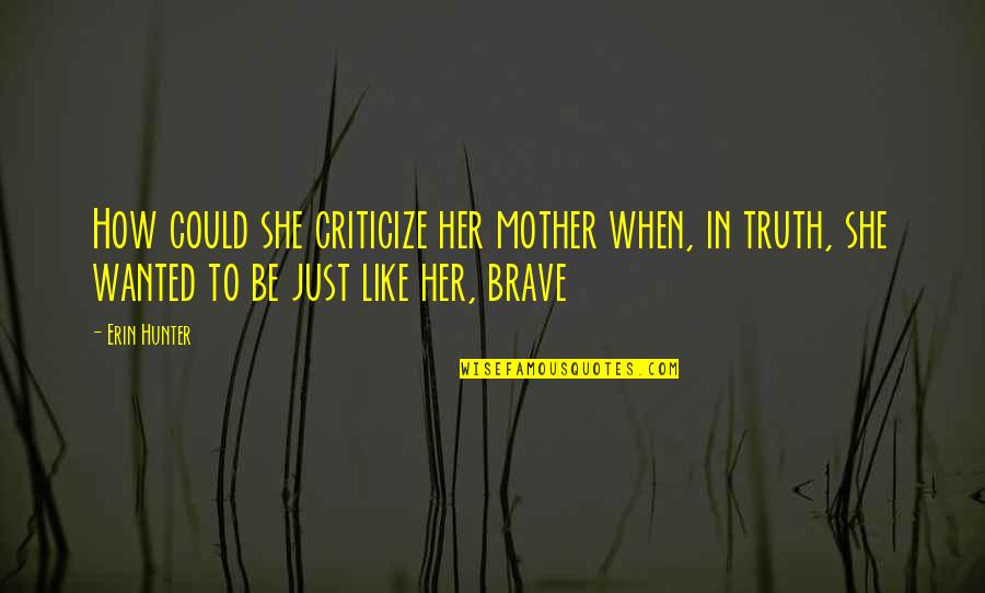 Beiden Insulin Quotes By Erin Hunter: How could she criticize her mother when, in Beiden Insulin Quotes By Erin Hunter: How could she criticize her mother when, in