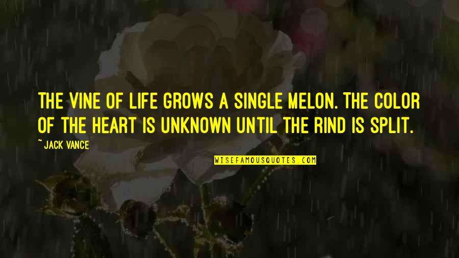 Beiene Quotes By Jack Vance: The Vine of Life grows a single melon. Beiene Quotes By Jack Vance: The Vine of Life grows a single melon.