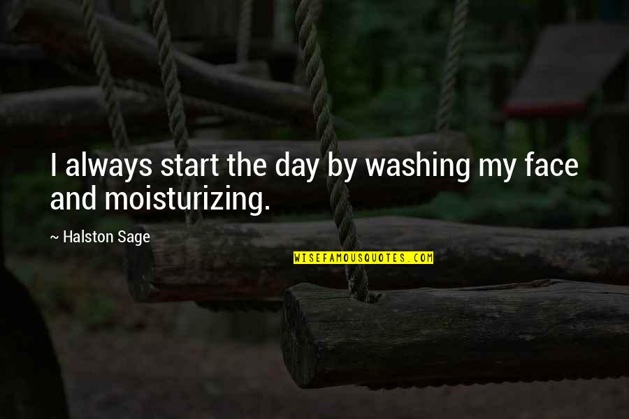 Beieren Deutschland Quotes By Halston Sage: I always start the day by washing my