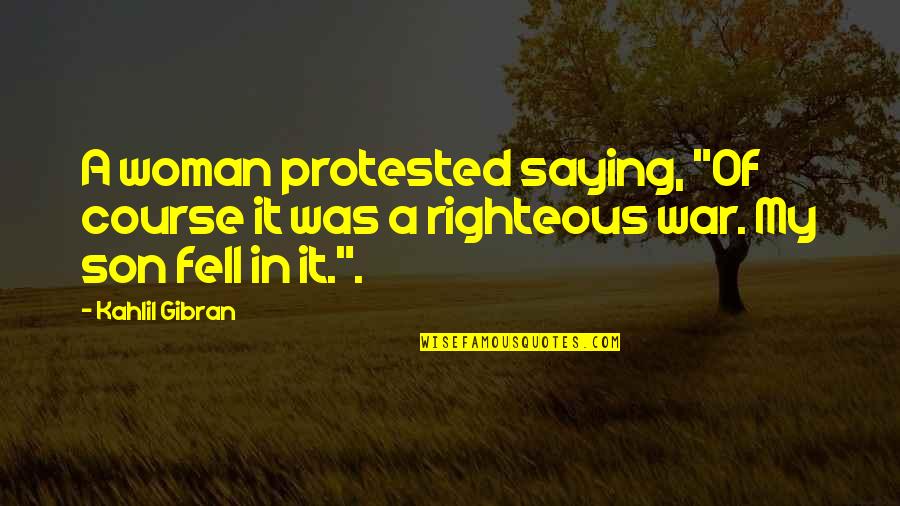 Beieren Duitsland Quotes By Kahlil Gibran: A woman protested saying, "Of course it was