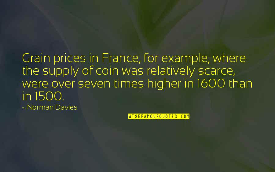Beieren Quotes By Norman Davies: Grain prices in France, for example, where the Beieren Quotes By Norman Davies: Grain prices in France, for example, where the