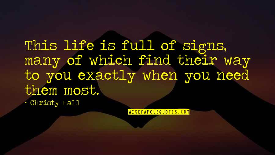 Beifus Quotes By Christy Hall: This life is full of signs, many of