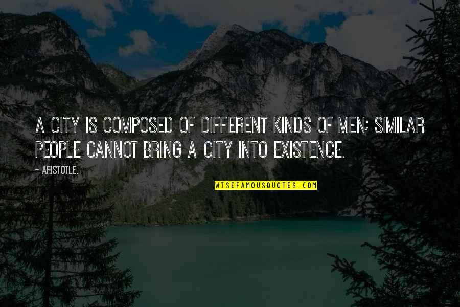 Beigbeder Quotes By Aristotle.: A city is composed of different kinds of