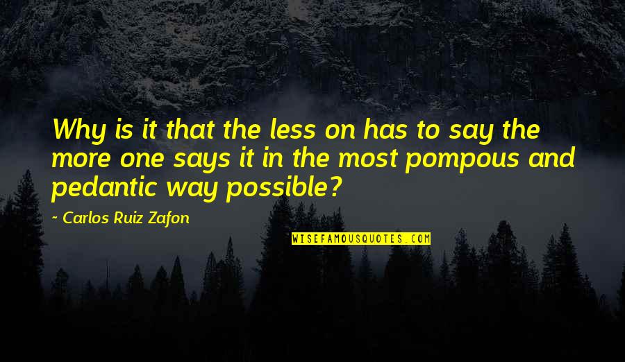 Beigbeder Quotes By Carlos Ruiz Zafon: Why is it that the less on has