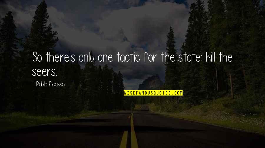 Beighley Jewelry Quotes By Pablo Picasso: So there's only one tactic for the state: