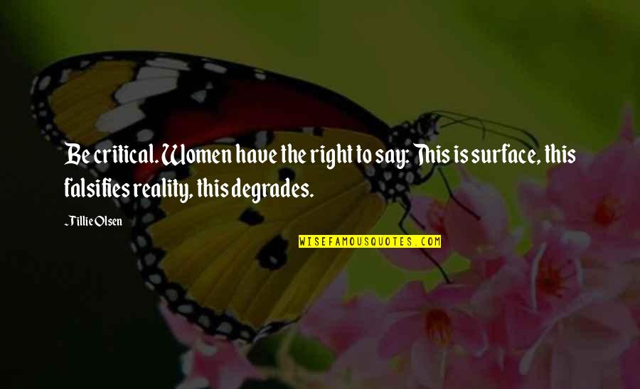 Beijar Quotes By Tillie Olsen: Be critical. Women have the right to say: Beijar Quotes By Tillie Olsen: Be critical. Women have the right to say: