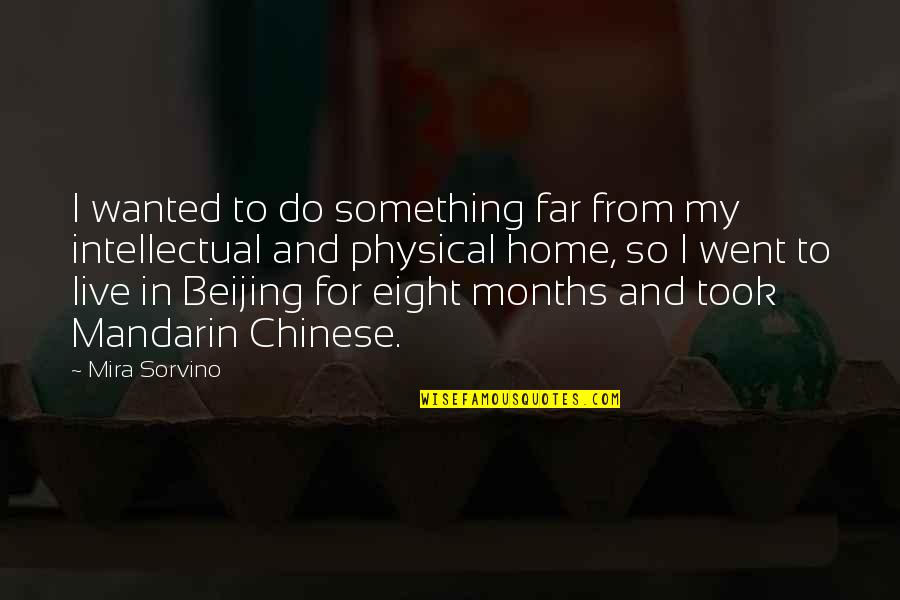 Beijing's Quotes By Mira Sorvino: I wanted to do something far from my