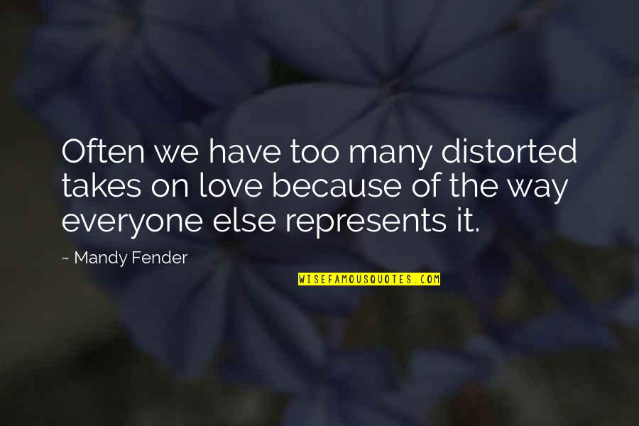 Beijos De Lingua Quotes By Mandy Fender: Often we have too many distorted takes on Beijos De Lingua Quotes By Mandy Fender: Often we have too many distorted takes on