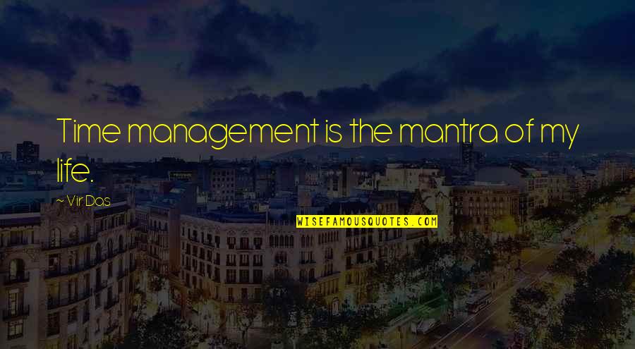 Beilan Quotes By Vir Das: Time management is the mantra of my life.