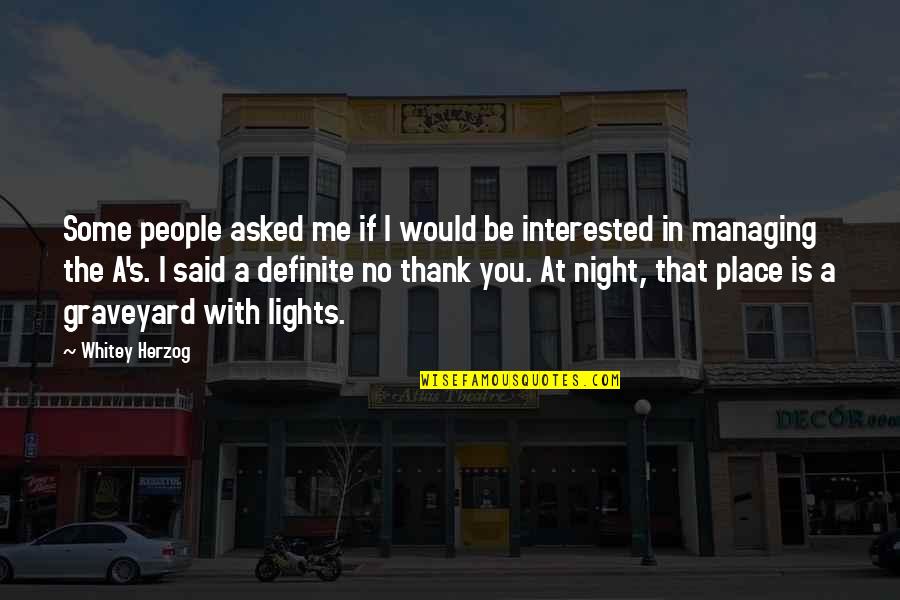 Beilein Cavaliers Quotes By Whitey Herzog: Some people asked me if I would be Beilein Cavaliers Quotes By Whitey Herzog: Some people asked me if I would be