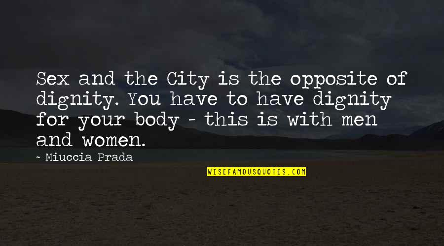 Beilen Centrum Quotes By Miuccia Prada: Sex and the City is the opposite of