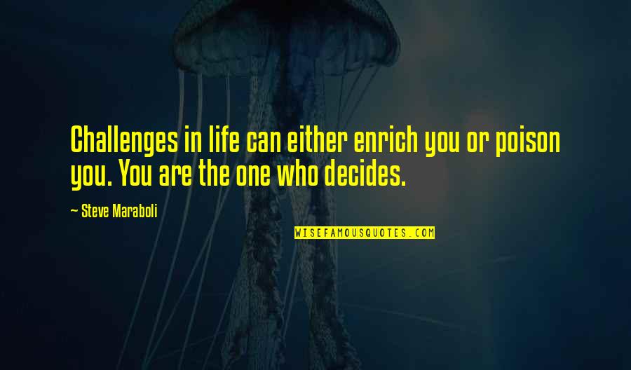 Beillevaire Cheese Quotes By Steve Maraboli: Challenges in life can either enrich you or