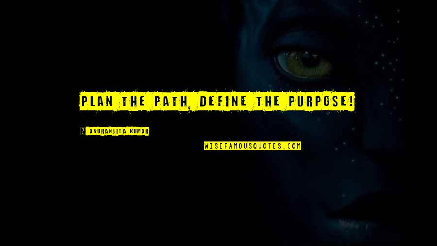 Beilstein Camper Quotes By Anuranjita Kumar: Plan the Path, Define the Purpose!
