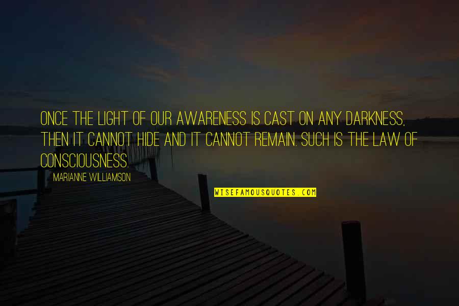 Beilstein Camper Quotes By Marianne Williamson: Once the light of our awareness is cast