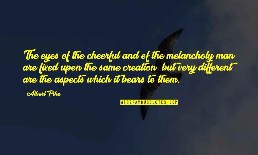 Beilstein Quotes By Albert Pike: The eyes of the cheerful and of the Beilstein Quotes By Albert Pike: The eyes of the cheerful and of the