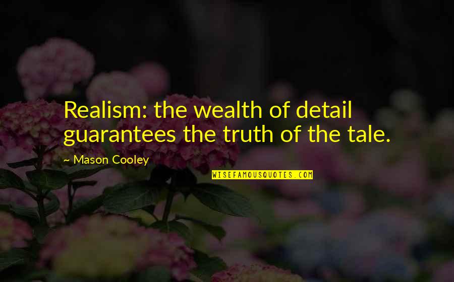 Beinen In German Quotes By Mason Cooley: Realism: the wealth of detail guarantees the truth