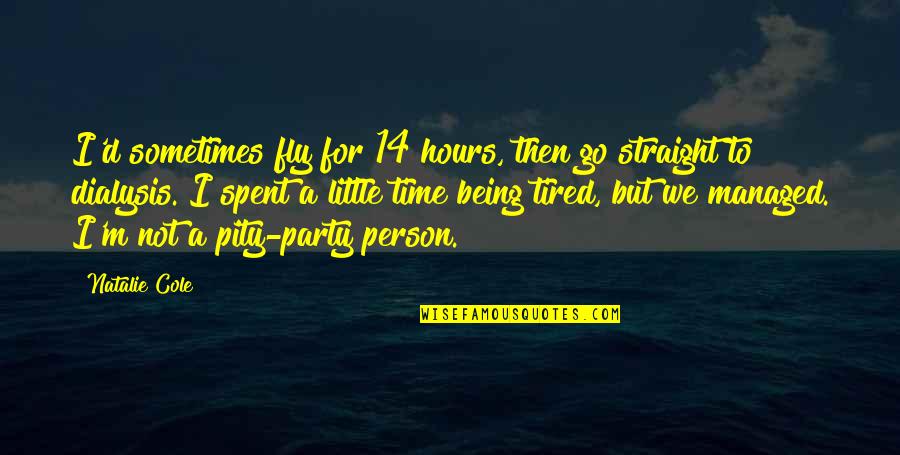 Being 14 Quotes By Natalie Cole: I'd sometimes fly for 14 hours, then go