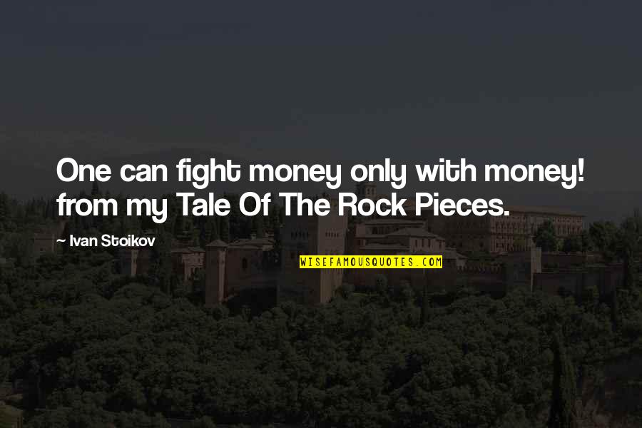 Being 19 Quotes By Ivan Stoikov: One can fight money only with money! from