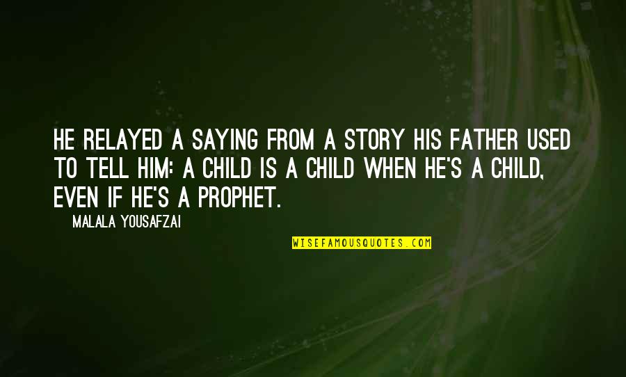 Being 19 Years Old Quotes By Malala Yousafzai: He relayed a saying from a story his Being 19 Years Old Quotes By Malala Yousafzai: He relayed a saying from a story his