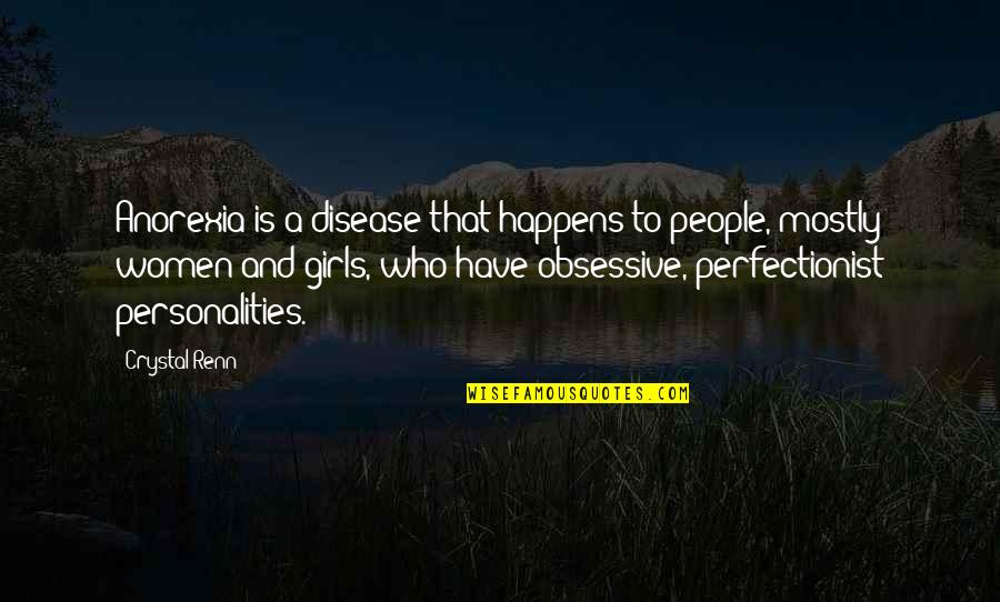 Being 26 Quotes By Crystal Renn: Anorexia is a disease that happens to people, Being 26 Quotes By Crystal Renn: Anorexia is a disease that happens to people,
