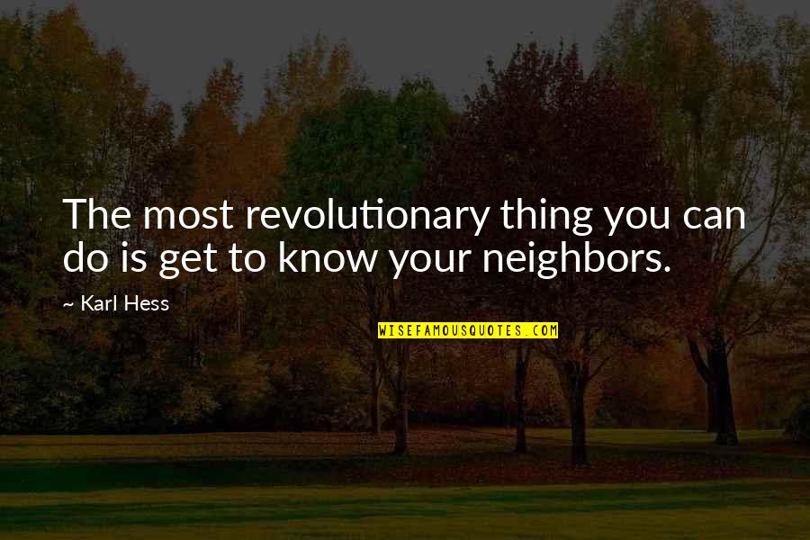 Being 26 Quotes By Karl Hess: The most revolutionary thing you can do is
