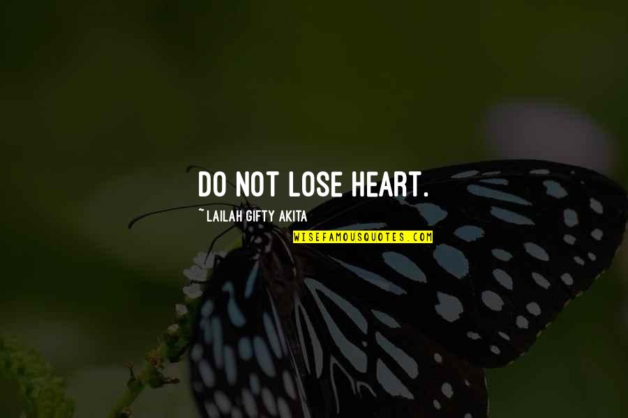 Being 28 Years Old Quotes By Lailah Gifty Akita: Do not lose heart.