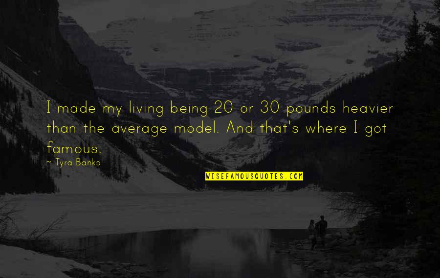 Being 30 Quotes By Tyra Banks: I made my living being 20 or 30 Being 30 Quotes By Tyra Banks: I made my living being 20 or 30