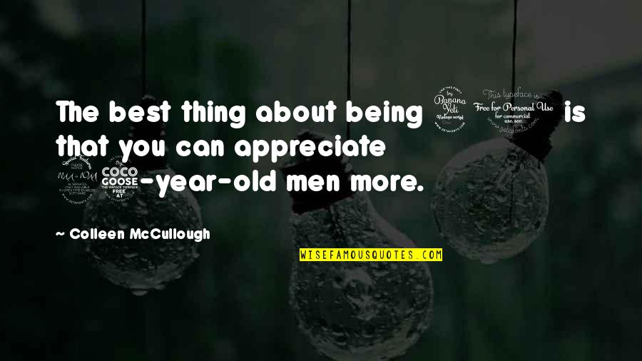 Being 40 Quotes By Colleen McCullough: The best thing about being 40 is that Being 40 Quotes By Colleen McCullough: The best thing about being 40 is that