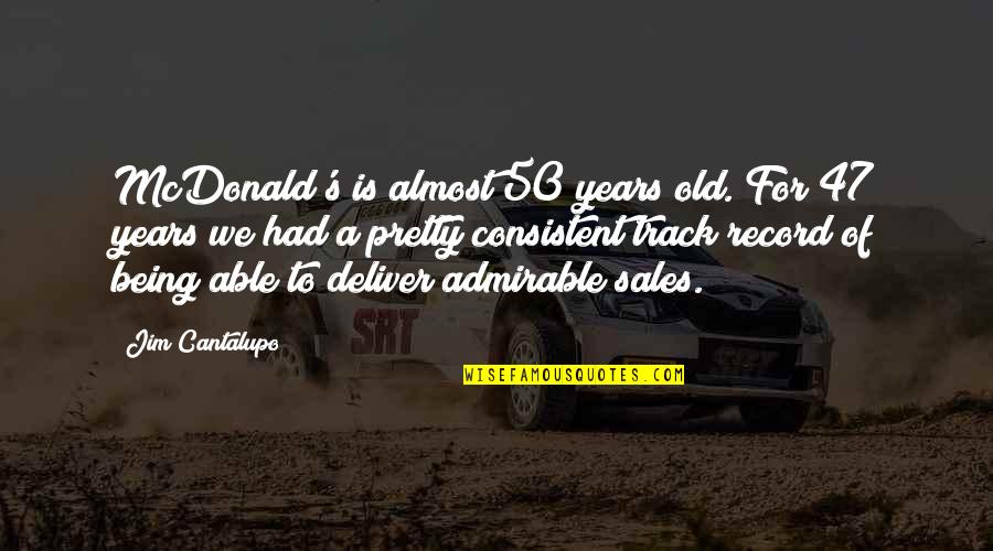 Being 47 Quotes By Jim Cantalupo: McDonald's is almost 50 years old. For 47